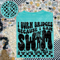 I Burn Bridges Because I Can Swim