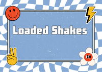 Loaded Shakes