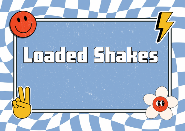 Loaded Shakes