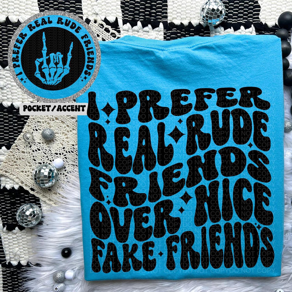 I Prefer Real Rude Friends Over Nice Fake Friends