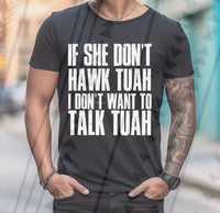 If She Don’t Hawk Tuah I Don’t Want To Talk Tuah