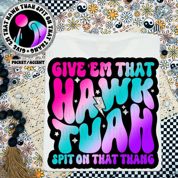Give Em That Hawk Tuah Spit On That Thang (Colorful)