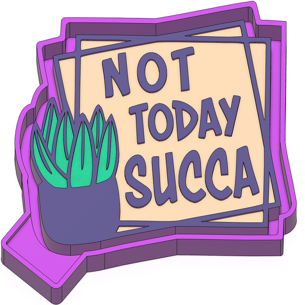 Not Today Succa
