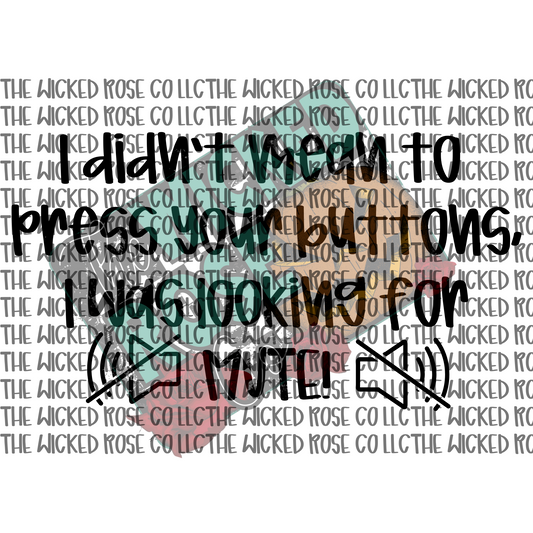 I Didn't Mean To Press Your Buttons SVG