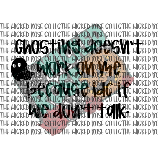 Ghosting Doesn't Work On Me Because Idc If We Don't Talk SVG
