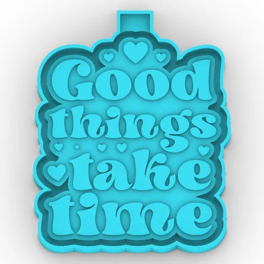 Good Things Take Time