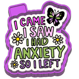 I Came I Saw I Had Anxiety So I Left