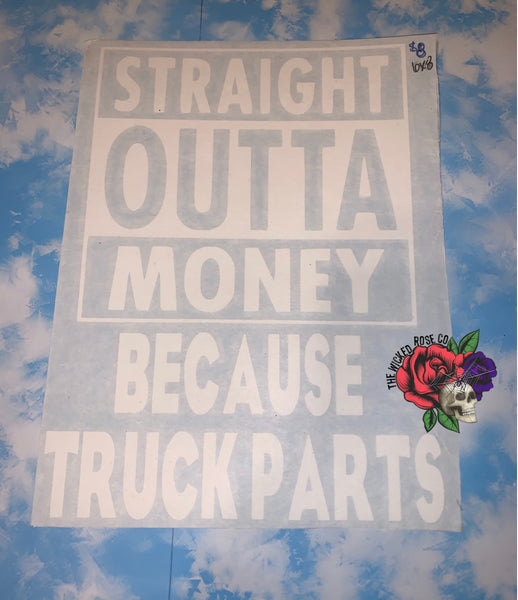 Straight Out Of Money Because Truck Parts Vinyl Window Decal