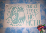 Smoke Tires Not Meth Vinyl Window Decal