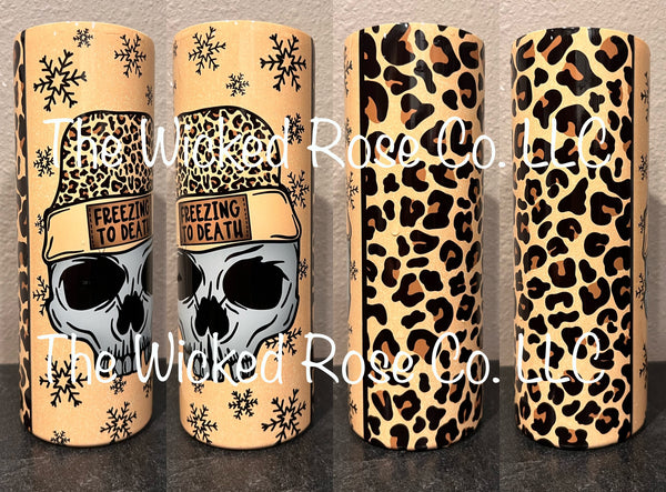 Freezing To Death With Leopard Print 20oz Skinny Tumbler